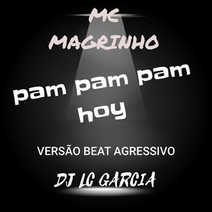 Pam Pam Pam Pam Hoy , Beat Agressivo