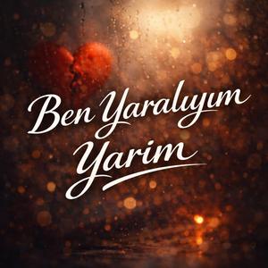 Ben Yaralıyım Yarim
