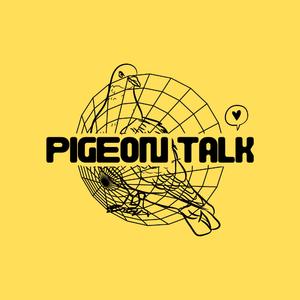 Pigeon Talk