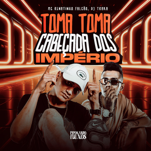 Toma Toma Cabeçada dos Imperio