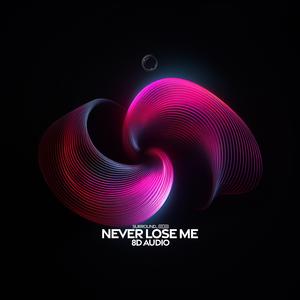 never lose me (8d audio)