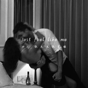 Just feel like me（就像我在你身边）