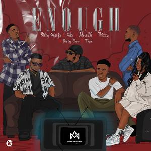 ENOUGH (feat. Afron 26, Thizzy lilongwei, QDA, Brainlock T-kas, Dirty flo & Risky Oganja)