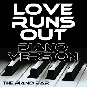 Love Runs Out (Piano Version)