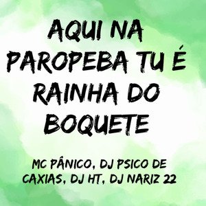 Aqui na Paropeba Tu É Rainha do Boquete
