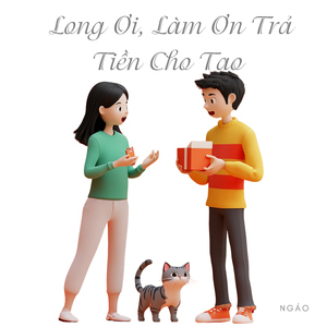 Long Ơi, Làm Ơn Trả Tiền Cho Tao