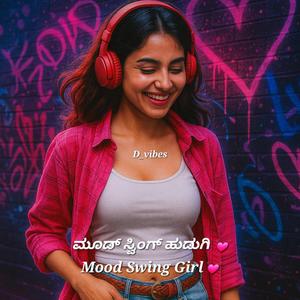 Mood Swing Hudugi (ಮೂಡ್ ಸ್ವಿಂಗ್ ಹುಡುಗಿ)