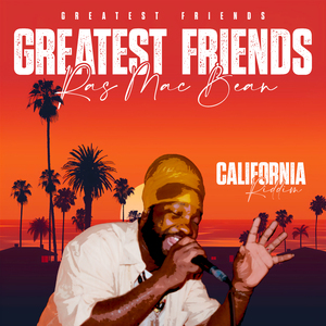 Greatest Friends (California Riddim)