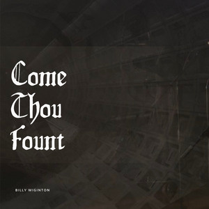 Come Thou Fount