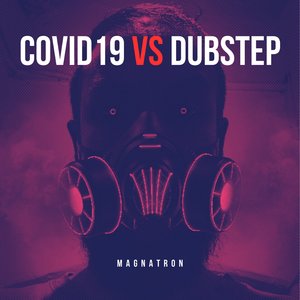 Covid19 vs Dubstep