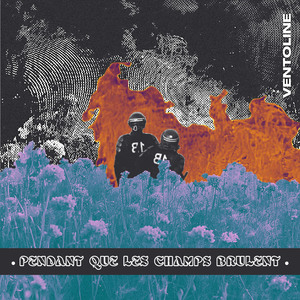 Pendant que les champs brûlent