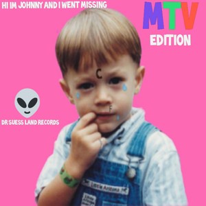 Hi Im Johnny and I Went Missing