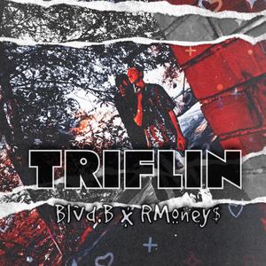 Triflin (feat. RMoney$)