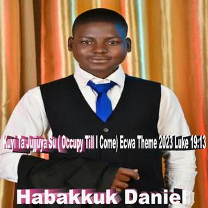 Kuyi Ta Jujjuya Su (Occupy Till I Come) Ecwa Theme 2023 Luke 19:13