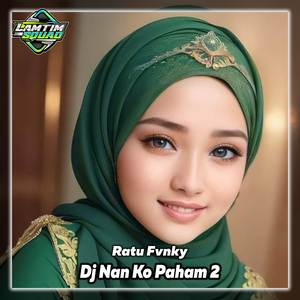 Dj Nan Ko Paham 2 Melody (Dj Version)