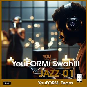 YouFORMí Swahili JAZZ 01