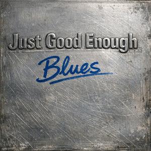 Just Good Enough Blues
