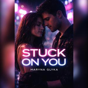 STUCK ON YOU