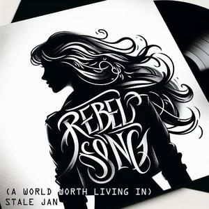 Rebel Song (A World Worth Living In)