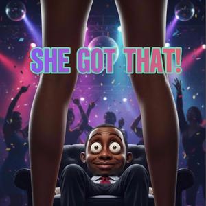 She Got That!