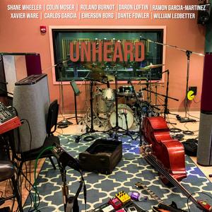 Unheard (feat. Xavier Ware, Colin Moser, Carlos Garcia & William Ledbetter)