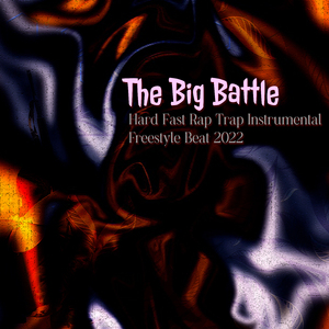 The Big Battle - Hard Fast Rap Trap Instrumental Freestyle Beat 2022