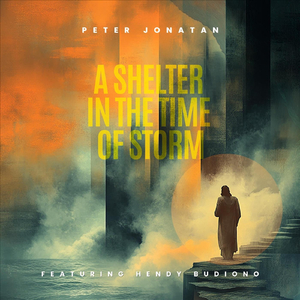 A Shelter in the Time of Storm (feat. Hendy Budiono)