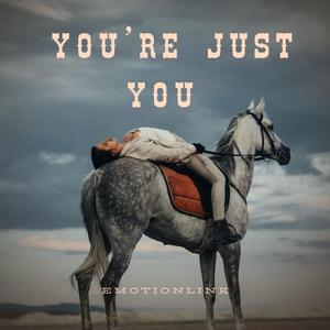 You're Just You