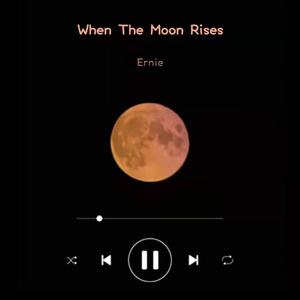 When The Moon Rises
