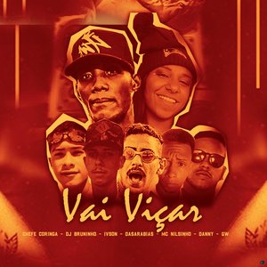 Vai Viçar (feat. Mc Danny, Mc Gw, Dj Bruninho, Mc Ivson, Dasarabias & Mc Nilsinho)