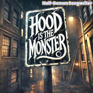 Hood Is The Monster
