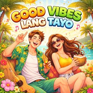 Good Vibes Lang Tayo