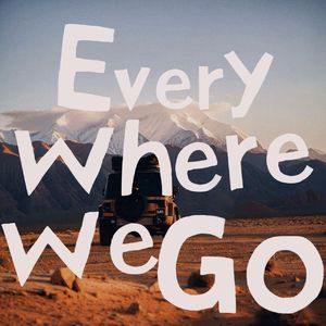 Everywhere We Go
