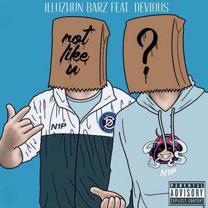 Not Like You (feat. Devious)