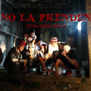 NO LA PRENDEN (FUTURA LEYENDA X BUJIA 30)