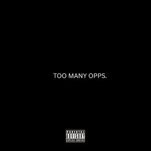TOO MANY OPPS