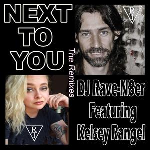 Next To You (feat. Kelsey Rangel) (DJ Rave-N8er Unfutured Remix)