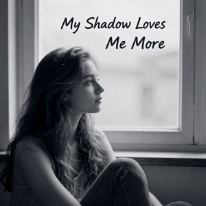 My Shadow Loves Me More
