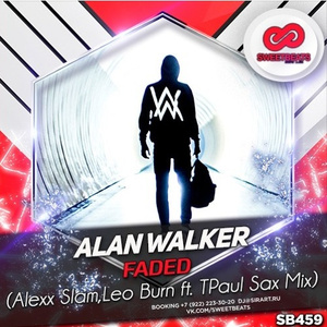 Faded (Alexx Slam, Leo Burn. TPaul Sax Mix)