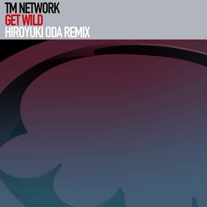 GET WILD (HIROYUKI ODA REMIX)