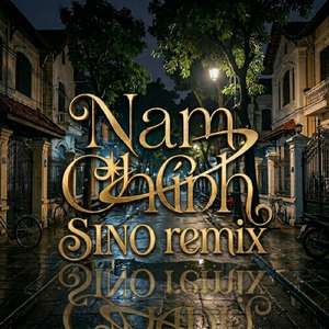 NAM CHÍNH (SINO REMIX)