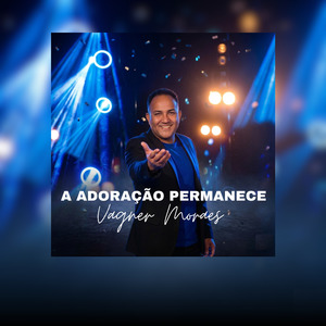 A ADORAÇÃO PERMANECE