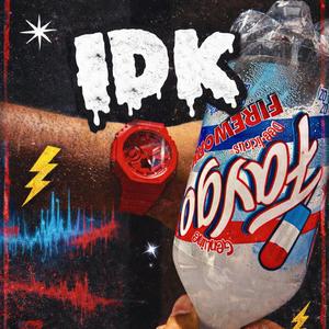 IDK (feat. Mir5ick)