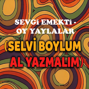 Sevgi Emekti - Oy Yaylalar (Selvi Boylum al Yazmalım)