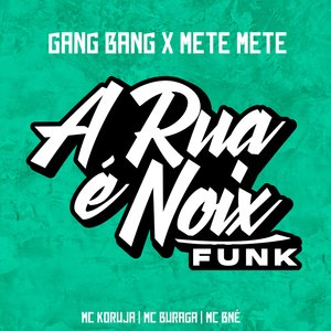 Gang Bang X Mete Mete (feat. MC Buraga, Mc Koruja & Mc Bné)