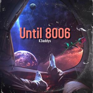 Until 8006