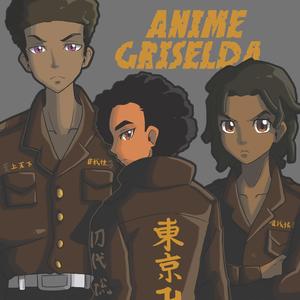 Anime Griselda (feat. Godzthedon & Peace K!ng)