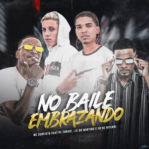 No Baile Embrazando (feat. PL Torvic, DJ Lc do Martins & DJ Fb de Niteroi)
