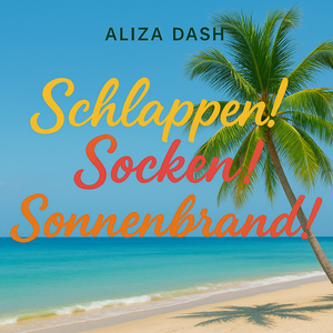 Schlappen! Socken! Sonnenbrand!