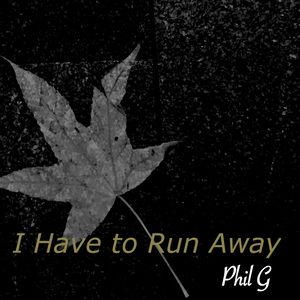 I Have to Run Away